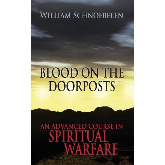 Blood on the Doorposts: An Advanced Course in Spiritual Warfare, (Paperback)