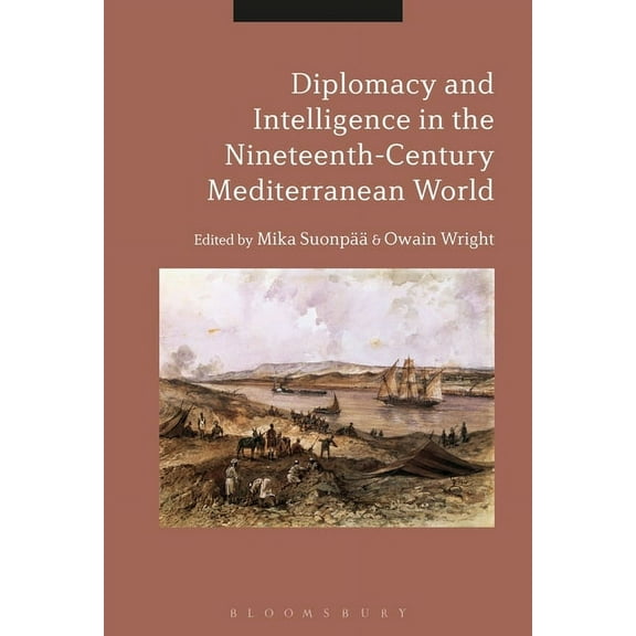Diplomacy and Intelligence in the Nineteenth-Century Mediterranean World, (Paperback)