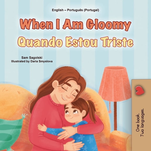 English Portuguese Portugal Bilingual Co When I am Gloomy (English Portuguese Bilingual Children's Book - Portugal), (Paperback)