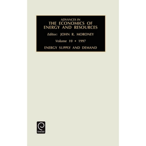 Advances in Economics Energy Resources Energy Supply and Demand, Book 10, (Hardcover)