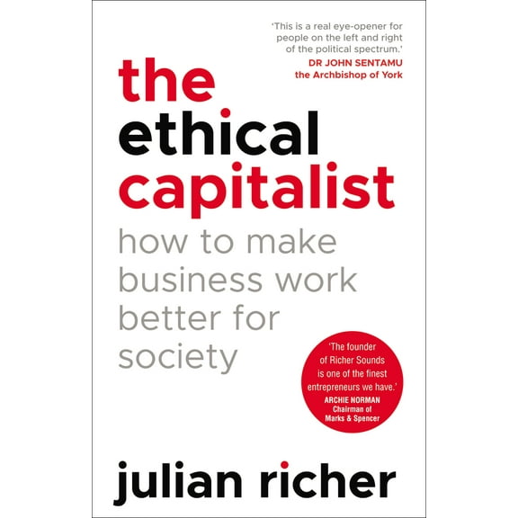 The Ethical Capitalist: How to Make Business Work Better for Society (Paperback)