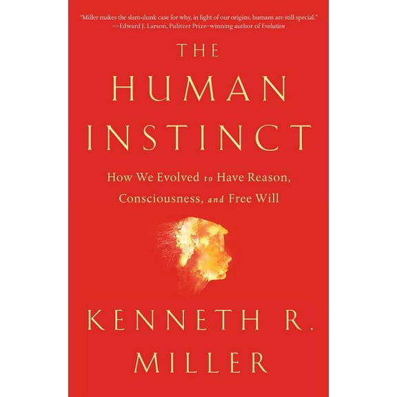 The Human Instinct: How We Evolved to Have Reason, Consciousness, and Free Will, (Paperback)