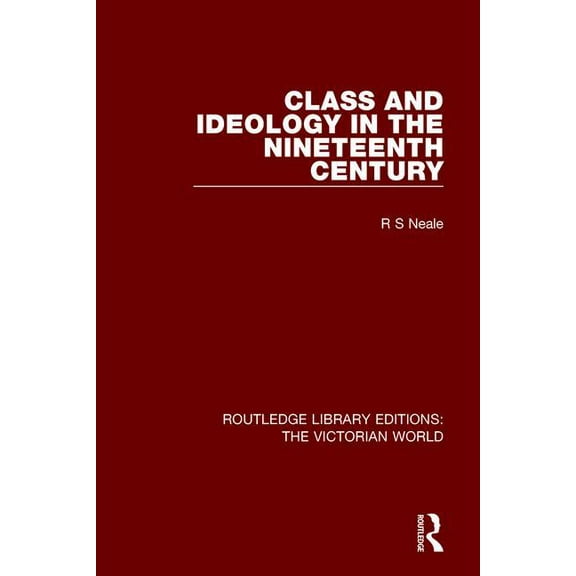Routledge Library Editions: The Victoria Class and Ideology in the Nineteenth Century, (Paperback)