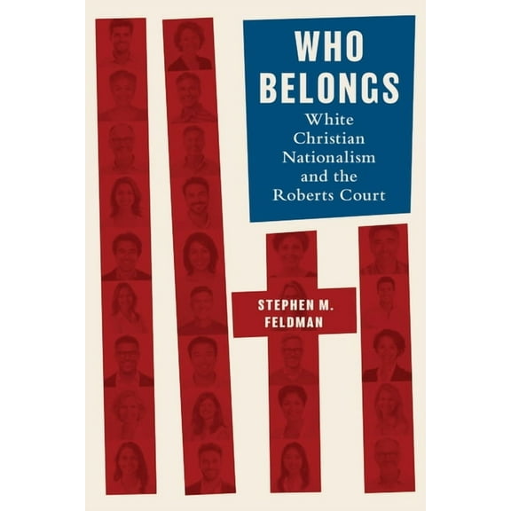 Who Belongs: White Christian Nationalism and the Roberts Court, (Hardcover)