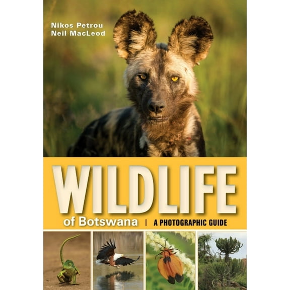 Wildlife of Botswana: A Photographic Guide, (Paperback)