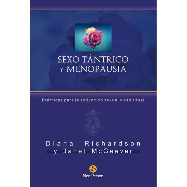 Sexo Tántrico y Menopausia Neo Person Prácticas Para La Activación Sexual Y Espiritual 9788415887508