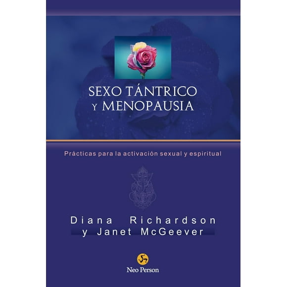 Sexo Tántrico y Menopausia Neo Person Prácticas Para La Activación Sexual Y Espiritual 9788415887508