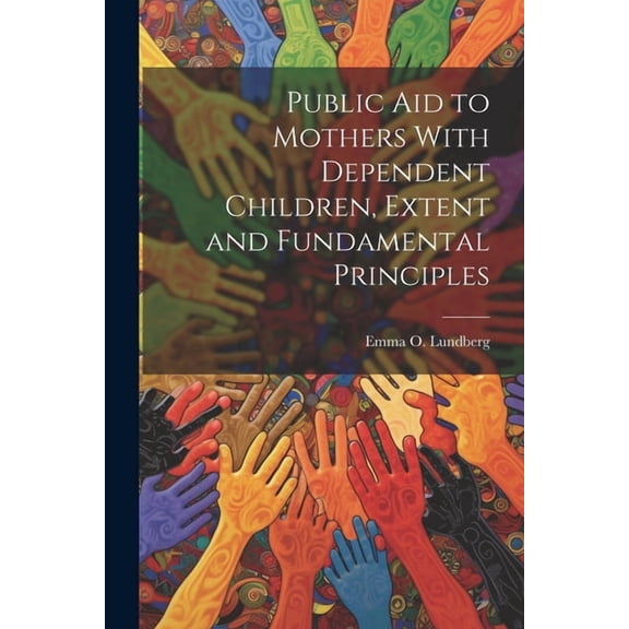 Public aid to Mothers With Dependent Children, Extent and Fundamental Principles (Paperback)