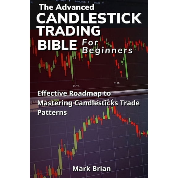 The Advanced Candlestick Trading Bible for Beginners (Paperback)