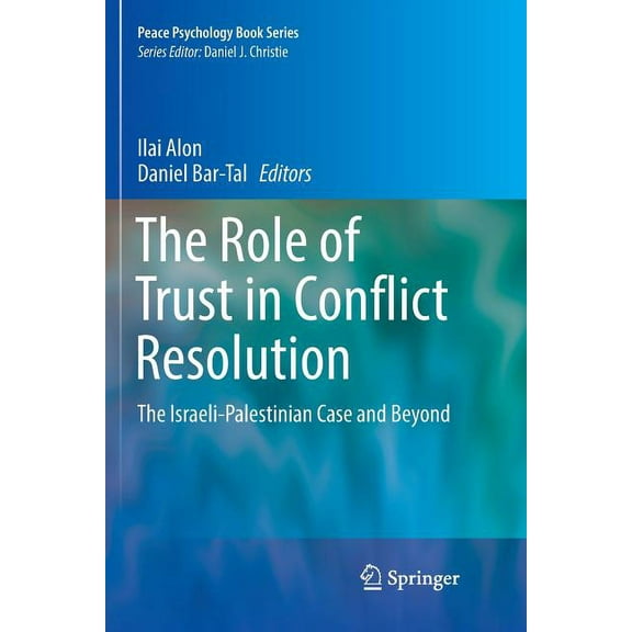 Peace Psychology Book The Role of Trust in Conflict Resolution: The Israeli-Palestinian Case and Beyond, (Paperback)