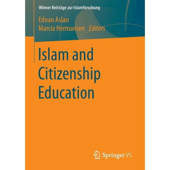 Wiener BeitrÃ¤ge Zur Islamforschung Islam and Citizenship Education, (Paperback)