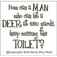 thumbnail image 2 of How Can A Man Keep Missing The Toilet Funny Quote Wall Decal, 14x12-Inch, Chocolate Brown, 2 of 3