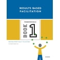 thumbnail image 1 of Pre-Owned Results Based Facilitation : Moving from Talk to Action: Book One - Foundation Skills - 2nd Edition (Paperback) 9780989017732, 1 of 1