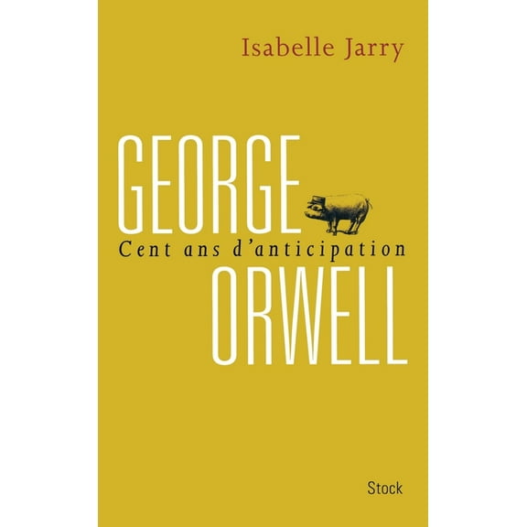 George Orwell, 100 ans d'anticipation, (Paperback)