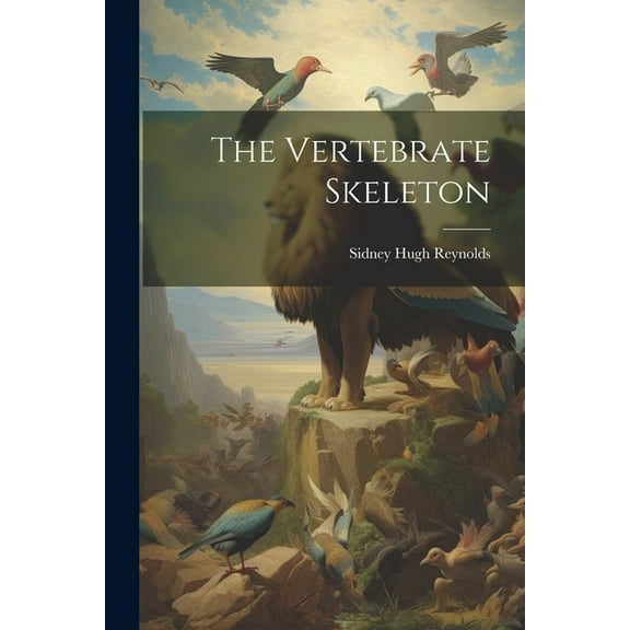 The Vertebrate Skeleton (Paperback)