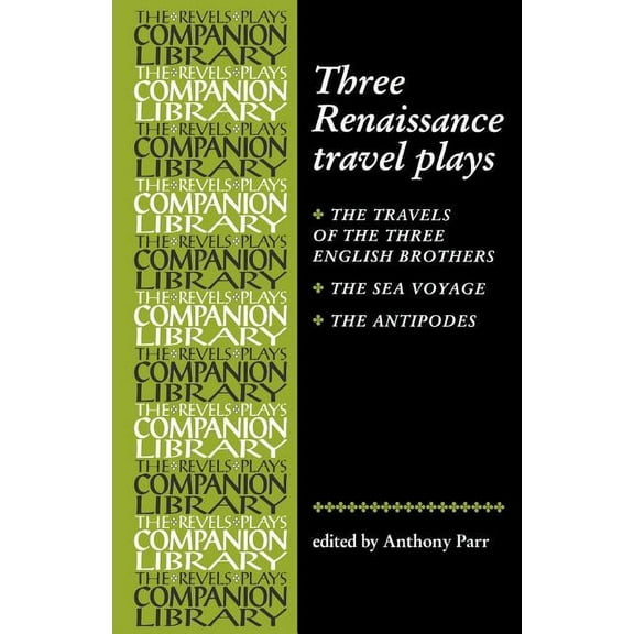 Revels Plays Companion Library Three Renaissance Travel Plays, (Paperback)