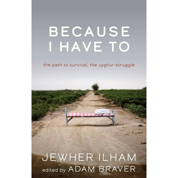 Broken Silence Because I Have to: The Path to Survival, the Uyghur Struggle, (Paperback)