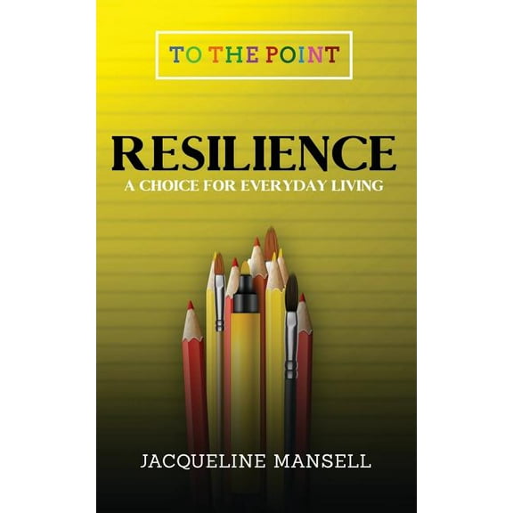To the Point Resilience: A Choice For Every Day Living, Book 1, (Paperback)