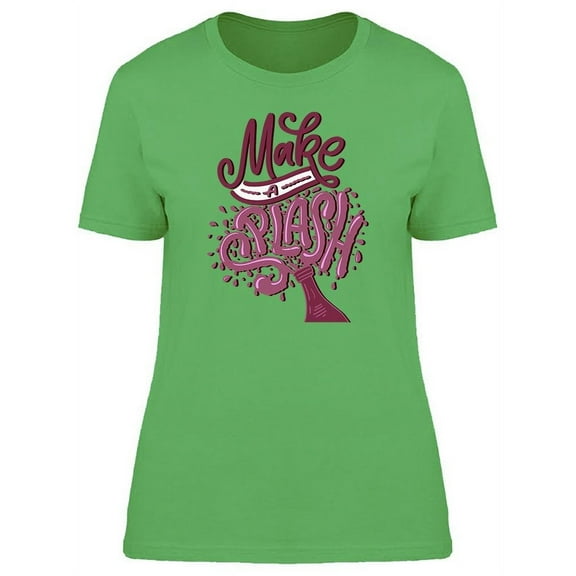 Wine Font Make A Splash T-Shirt Women -Image by Shutterstock, Female x-Large