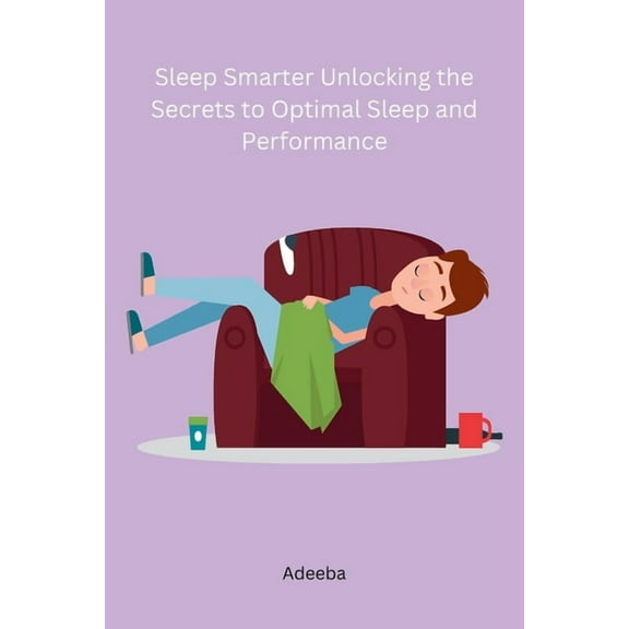 Sleep Smarter Unlocking the Secrets to Optimal Sleep and Performance, (Paperback)