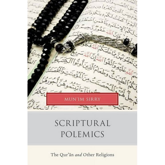 Scriptural Polemics: The Qur'an and Other Religions, (Hardcover)