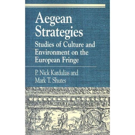 Greek Studies: Interdisciplinary Approac Aegean Strategies: Studies of Culture and Environment on the European Fringe, (Paperback)