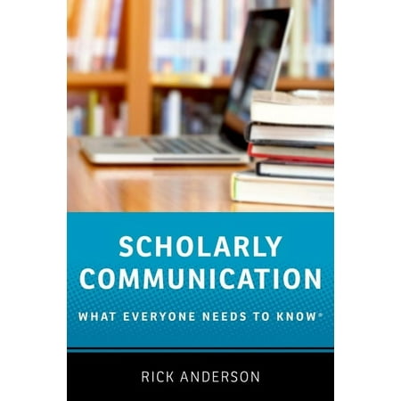 UPC: 9780190639457 | What Everyone Needs to Knowrg: Scholarly Communication: What Everyone Needs to Know(r) (Paperback)