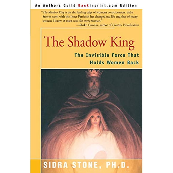 Pre-Owned The Shadow King: The Invisible Force That Holds Women Back (Paperback) 0595137555 9780595137558