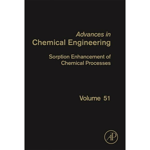 Advances in Chemical Engineering Sorption Enhancement of Chemical Processes: Volume 51, Book 51, (Hardcover)