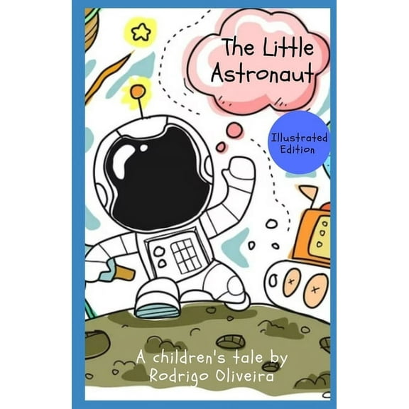 Children's Stories That Spark the Imagin The Little Astronaut: Illustrated Edition, Book 1, (Paperback)