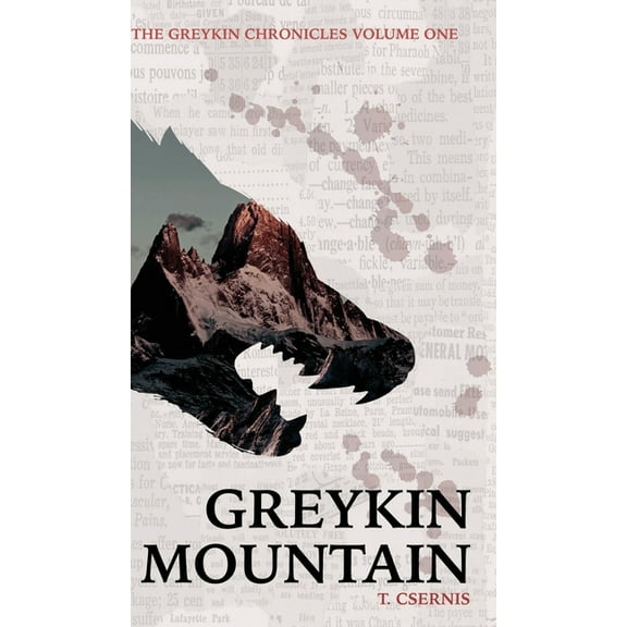Greykin Chronicles Greykin Mountain: Greykin Chronicles Volume One, Book 1, (Hardcover)