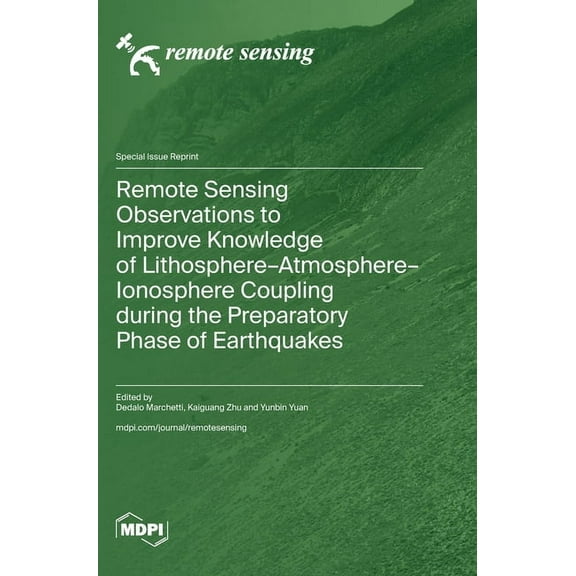 Remote Sensing Observations to Improve Knowledge of Lithosphere-Atmosphere-Ionosphere Coupling during the Preparatory Ph, (Hardcover)