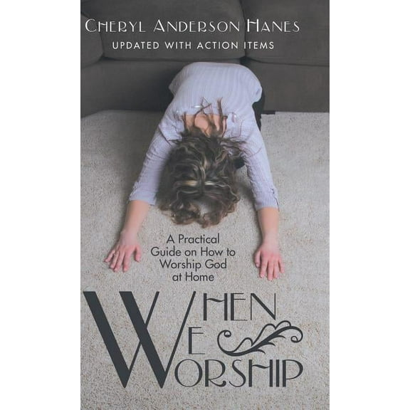 When We Worship: A Practical Guide on How to Worship God at Home (Hardcover)