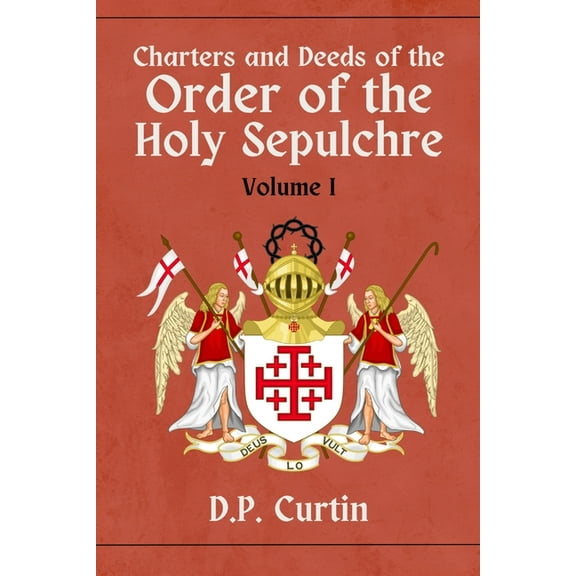 Charters and Deeds of the Order of the Holy Sepluchre: Volume I, (Paperback)