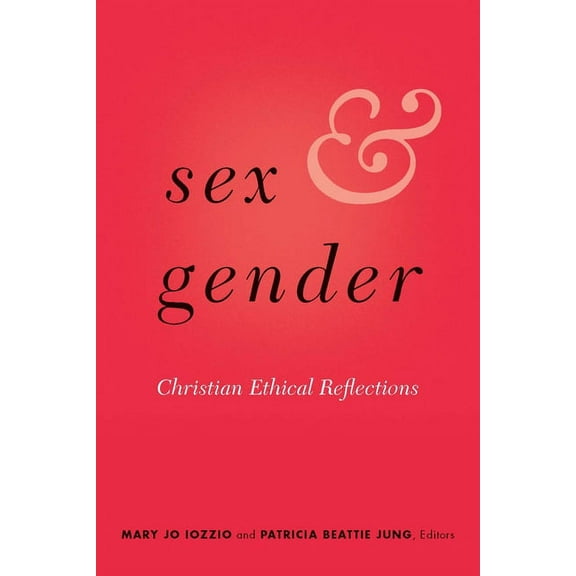Sex and Gender: Christian Ethical Reflections, (Hardcover)
