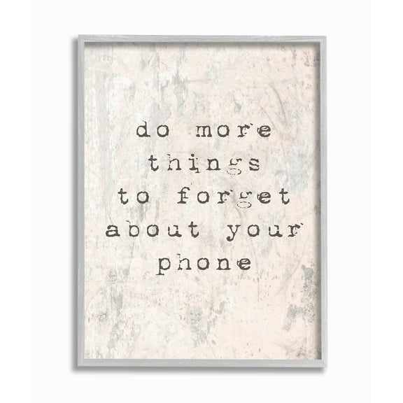 The Stupell Home Decor Forget Your Phone Distressed Typography Gray Framed Texturized Art