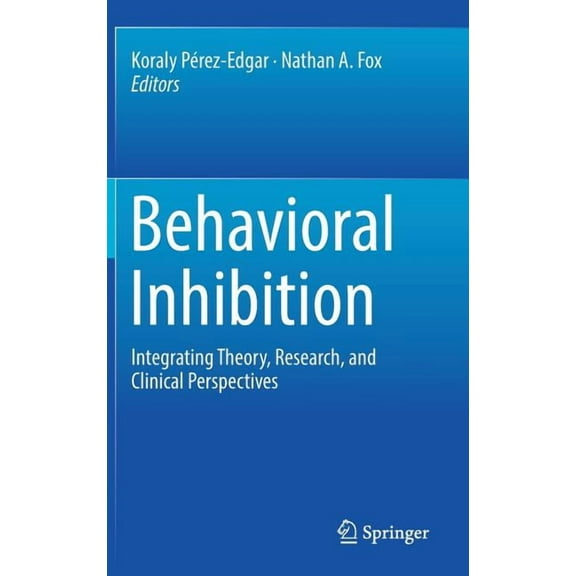 Behavioral Inhibition: Integrating Theory, Research, and Clinical Perspectives, (Hardcover)