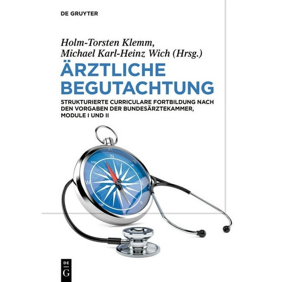 Ãrztliche Begutachtung: Strukturierte Curriculare Fortbildung Nach Den Vorgaben Der BundesÃ¤rztekammer, Module I Und II, (Hardcover)