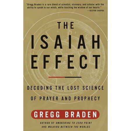 The Isaiah Effect : Decoding the Lost Science of Prayer and Prophecy