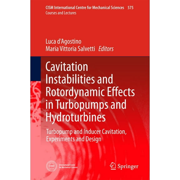 CISM International Centre for Mechanical Cavitation Instabilities and Rotordynamic Effects in Turbopumps and Hydroturbines: Turbopump and Inducer Cavitation, Exp, Book 575, (Hardcover)