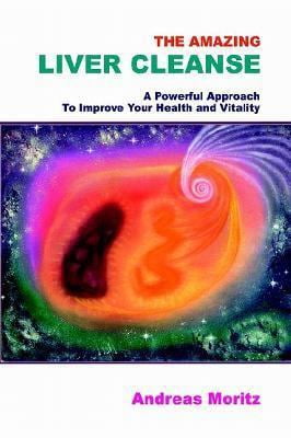Pre-Owned The Amazing Liver Cleanse: A Powerful Approach to Improve Your Health and Vitality (Paperback) 1403329974 9781403329974