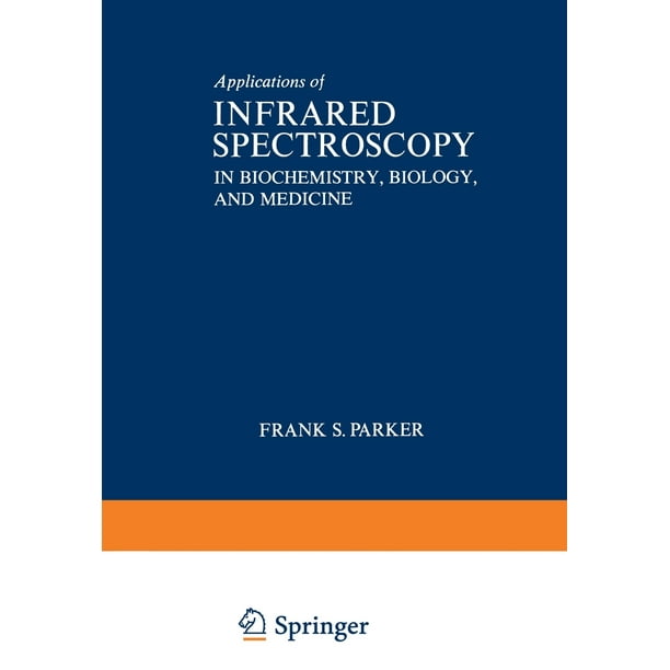 Applications of Infrared Spectroscopy in Biochemistry, Biology and