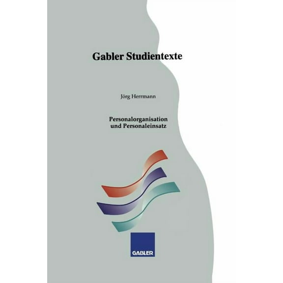 Gabler-Studientexte Personalorganisation Und Personaleinsatz, (Paperback)