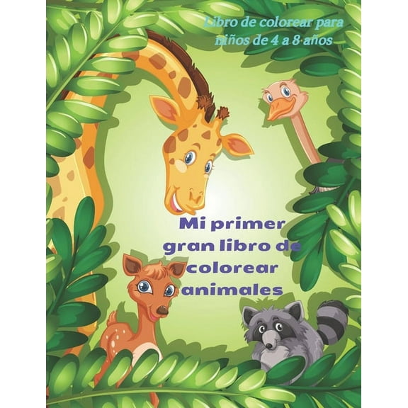 Mi primer gran libro de colorear animales - Libro de colorear para nios de 4 a 8 aos: Libro de Colorear Para Nios Y N, (Paperback)