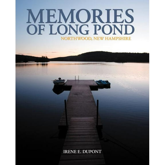 Memories of Long Pond : Northwood, New Hampshire