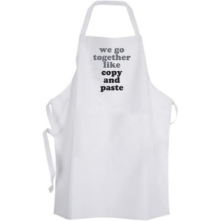 we go together like copy and paste Apron Nerd Geek Funny Quote | Walmart  Canada