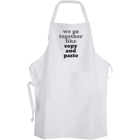 we go together like copy and paste Apron Nerd Geek Funny Quote | Walmart Canada we go together like copy and paste Apron Nerd Geek Funny Quote | Walmart Canada
