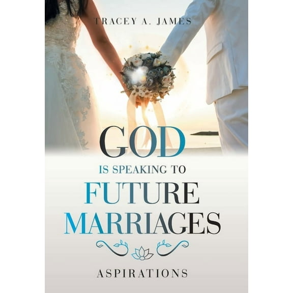 God Is Speaking to Future Marriages: Aspirations (Hardcover)