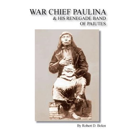 Pre-Owned War Chief Paulina & His Renegade Band of Paiutes (Paperback)