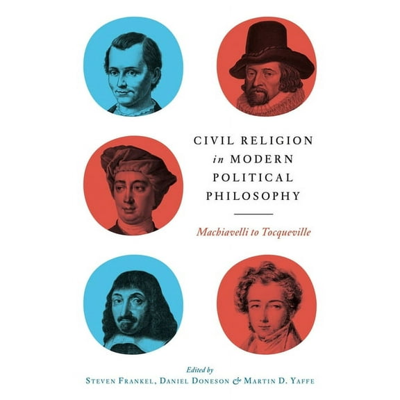 Civil Religion in Modern Political Philosophy: Machiavelli to Tocqueville, (Hardcover)